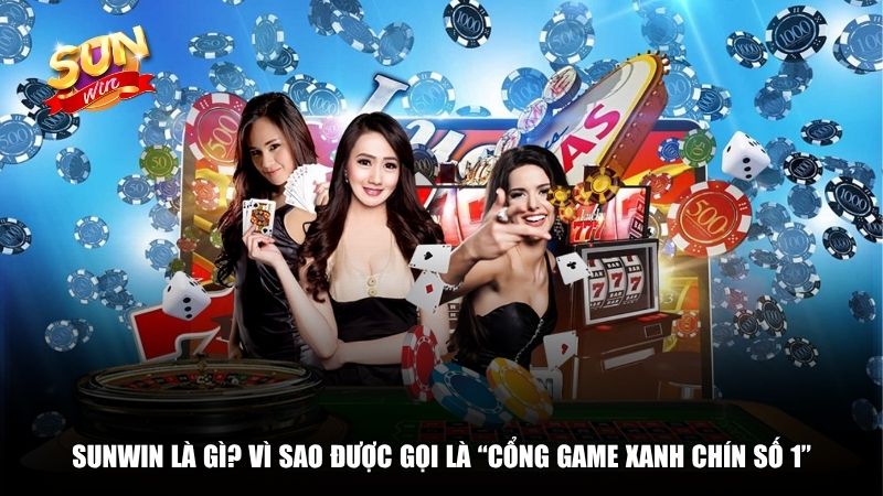 Sunwin - cổng game xanh chín số 1”
